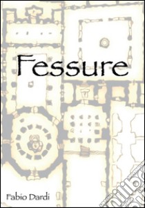 Fessure. E-book. Formato PDF ebook di Fabio Dardi