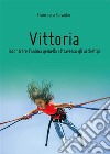 Vittoria, incontrare l'anima gemella attraverso gli archetipi. E-book. Formato PDF ebook di Francesca Salvador