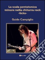 La scala pentatonica minore nella chitarra rock -licks-. E-book. Formato PDF ebook