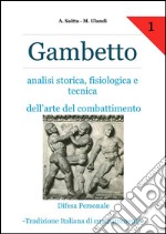 Gambetto. Analisi storica, fisiologica e tecnica dell'arte del combattimento. E-book. Formato EPUB ebook