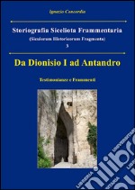 Da Dionisio I ad Antandro. Storiografia Siceliota Frammentaria 3. E-book. Formato PDF ebook