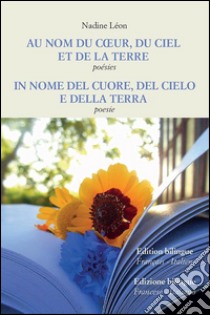 Au nom du coeur, du ciel et de la Terre - In nome del cuore, del cielo e della Terra. E-book. Formato EPUB ebook di Nadine Léon