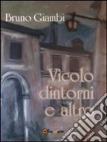 Vicolo dintorni e altro. E-book. Formato PDF ebook