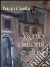 Vicolo dintorni e altro. E-book. Formato PDF ebook di Bruno Giambi