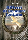 Riflessi di un mare lontano. E-book. Formato EPUB ebook