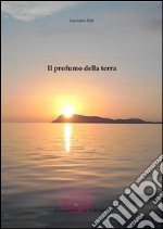 Il profumo della terra. E-book. Formato PDF