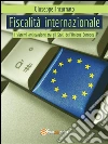 Fiscalità Internazionale - I sistemi antievasione tra gli Stati dell’Unione Europea. E-book. Formato EPUB ebook di Giuseppe Incarnato