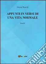 Appunti in versi di un vita normale. E-book. Formato PDF ebook