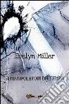 I manipolatori del tempo. E-book. Formato EPUB ebook di Evelyn Miller