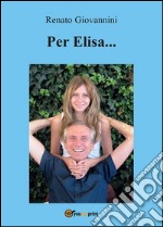 Per Elisa.... E-book. Formato PDF ebook