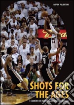 Shots for the ages. I canestri che hanno cambiato il basket NBA. E-book. Formato EPUB ebook