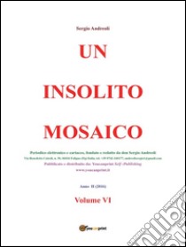 Un insolito mosaico. Vol. VI. E-book. Formato PDF ebook di Sergio Andreoli