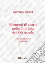 Momenti di storia nella Calabria del XVI secolo. E-book. Formato PDF ebook