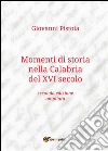 Momenti di storia nella Calabria del XVI secolo. E-book. Formato PDF ebook di Giovanni Pistoia