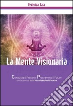 La Mente Visionaria Vol.1 Equilibrio & Benessere. E-book. Formato PDF ebook