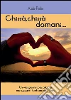 Chissà, chissà domani.... E-book. Formato EPUB ebook di Aldo Polo