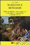 Babilonia e Betlemme. E-book. Formato PDF ebook di Marco Sazio