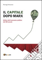 Il Capitale dopo Marx: critica dell'economia politica del XXI secolo. E-book. Formato PDF ebook