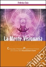 La Mente Visionaria  Vol.3 Leadership & Autostima. E-book. Formato PDF ebook