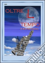 Oltre il tempo (i fiori dell'anima). E-book. Formato EPUB ebook