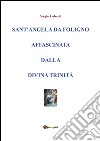 Sant'Angela da Foligno affascinata dalla Divina Trinità. E-book. Formato EPUB ebook