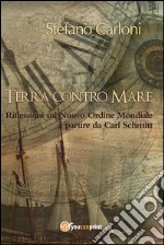 Terra contro mare. Riflessioni sul nuovo ordine mondiale a partire da Carl Schmitt. E-book. Formato EPUB ebook