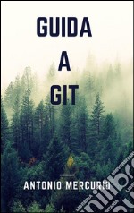 Guida a GIT. E-book. Formato EPUB ebook