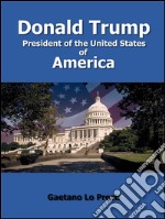 Donald Trump - President of the United States of America. E-book. Formato EPUB ebook