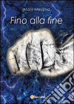 Fino alla fine. E-book. Formato EPUB ebook