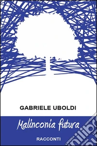 Malinconia futura. E-book. Formato EPUB ebook