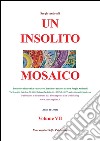 Un insolito mosaico. Vol. VII. E-book. Formato EPUB ebook