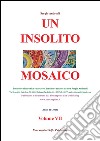 Un insolito mosaico. Vol. VII. E-book. Formato PDF ebook