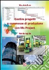 Gestire progetti e commesse di produzione con Ms Project. E-book. Formato EPUB ebook