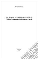 Il manifesto della estetica surrazionale e il modello surrazionale dell'universo. E-book. Formato EPUB ebook