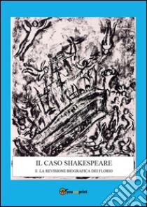 Il caso Shakespeare e la revisione biografica dei Florio. E-book. Formato EPUB ebook di Corrado Sergio Panzieri