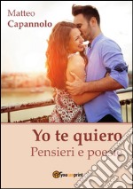 Yo te quiero-Pensieri e Poesie. E-book. Formato PDF ebook