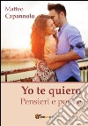 Yo te quiero-Pensieri e Poesie. E-book. Formato PDF ebook di Matteo Capannolo