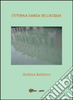 L'eterna danza dell'acqua. E-book. Formato EPUB