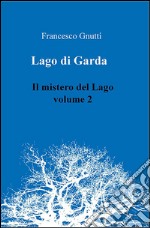 Il lago di Garda. Il mistero del lago - Volume 2. E-book. Formato PDF ebook