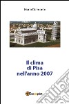 Il clima di Pisa nell'anno 2007. E-book. Formato PDF ebook