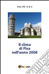 Il clima di Pisa nell'anno 2008. E-book. Formato PDF ebook