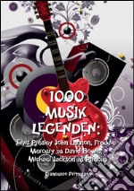 1000 Musik legenden: Elvis Presley John Lennon, Freddie Mercury zu David Bowie,. E-book. Formato EPUB ebook