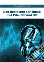 Das Beste aus der Musik und Film 80 'und 90'. E-book. Formato EPUB ebook