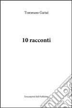 10 racconti. E-book. Formato PDF ebook