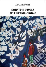 Dorato e l'isola dell'ultimo giorno. E-book. Formato PDF ebook