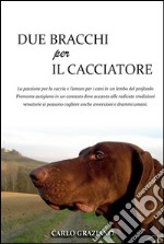 Due bracchi per il cacciatore. E-book. Formato EPUB ebook