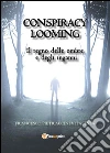 Conspiracy Looming - Il regno delle ombre e degli inganni. E-book. Formato PDF ebook di Francesco Pietraccini Vitalesta
