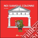 Noi siamo le colonne. E-book. Formato PDF ebook