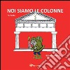 Noi siamo le colonne. E-book. Formato PDF ebook