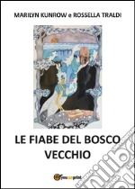 Le fiabe del bosco vecchio. E-book. Formato PDF ebook